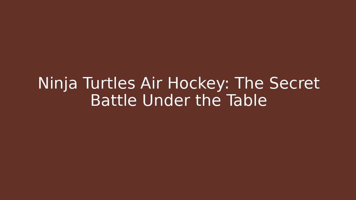 Ninja Turtles Air Hockey: The Secret Battle Under the Table