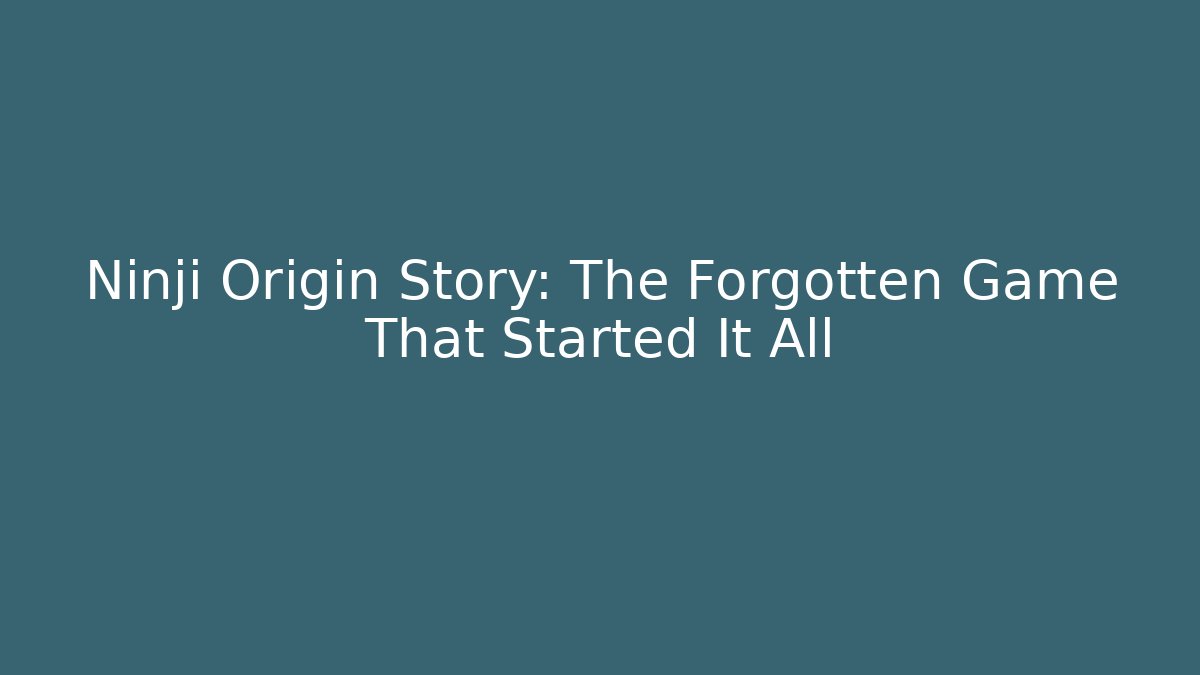 Ninji Origin Story: The Forgotten Game That Started It All