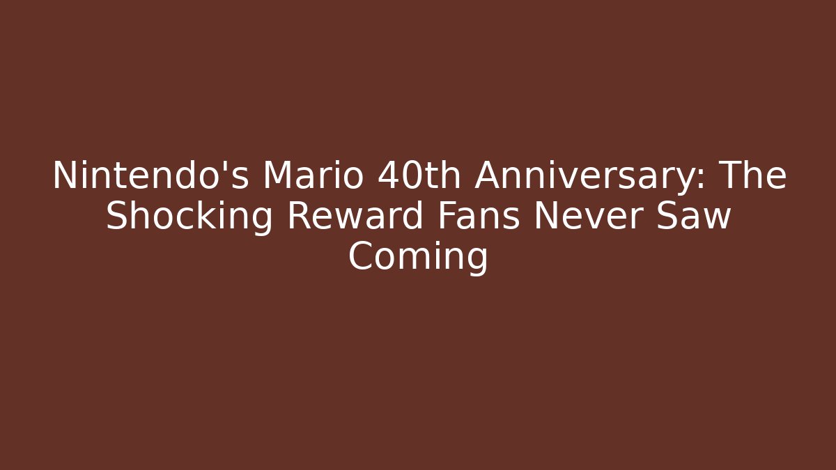 Nintendo's Mario 40th Anniversary: The Shocking Reward Fans Never Saw Coming