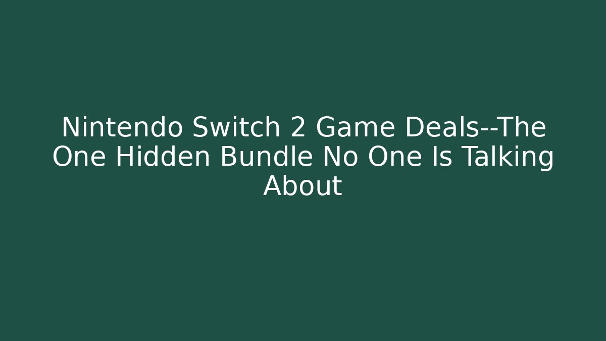 Nintendo Switch 2 Game Deals—The One Hidden Bundle No One Is Talking About - Vintage E-Juice