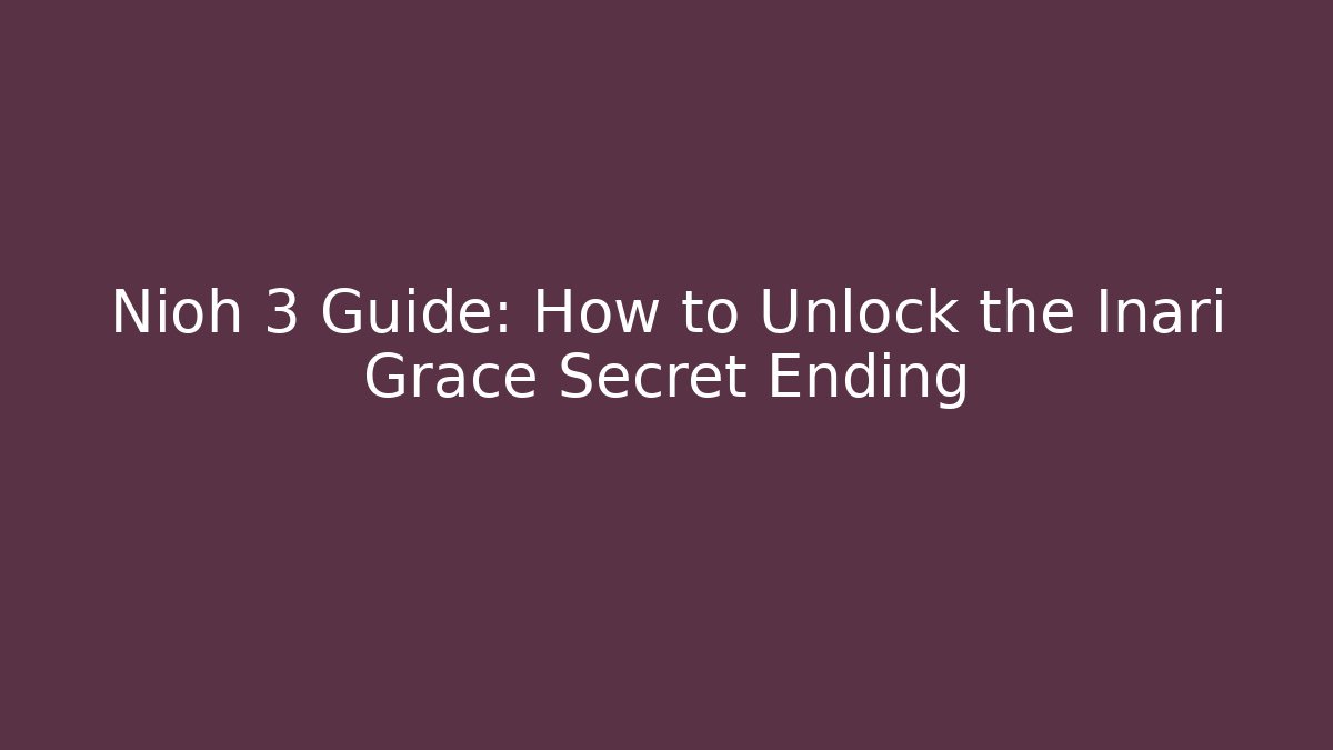 Nioh 3 Guide: How to Unlock the Inari Grace Secret Ending
