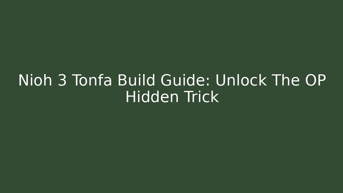 Nioh 3 Tonfa Build Guide: Unlock The OP Hidden Trick - Vintage E-Juice