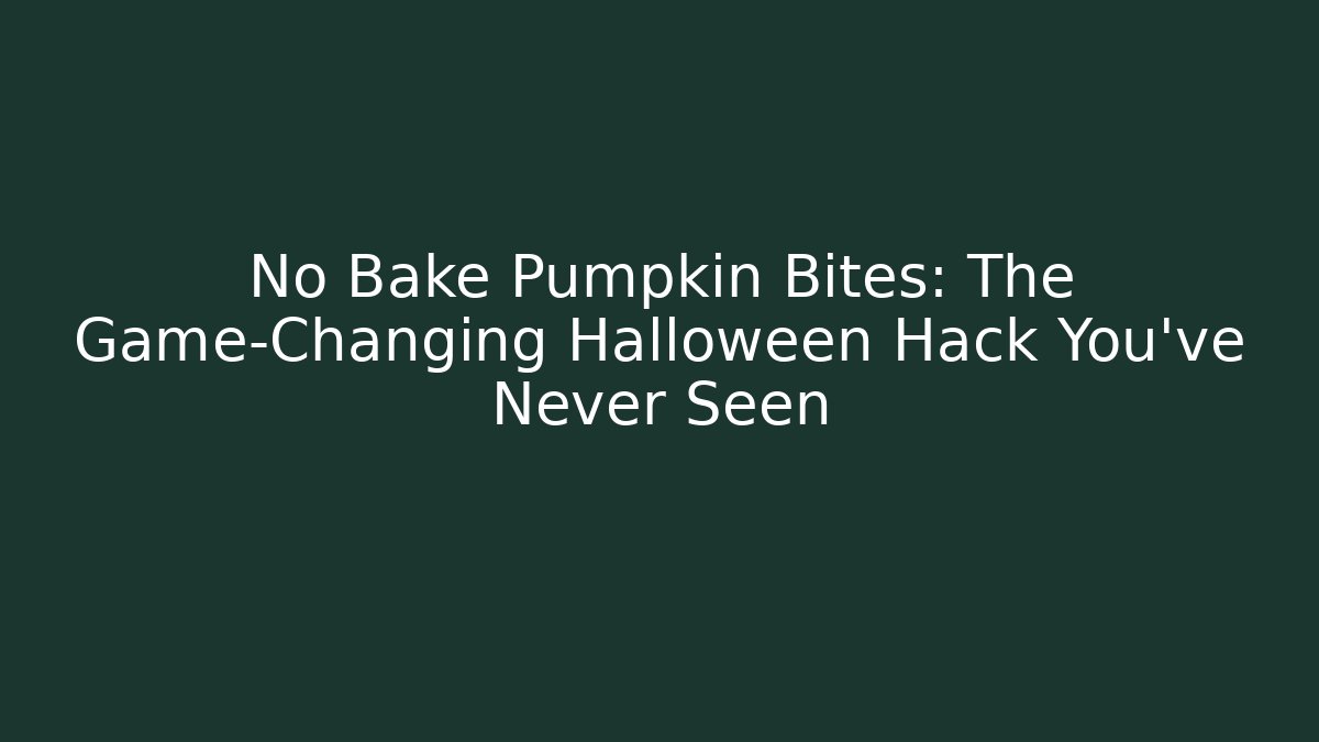 No Bake Pumpkin Bites: The Game-Changing Halloween Hack You’ve Never Seen - Vintage E-Juice