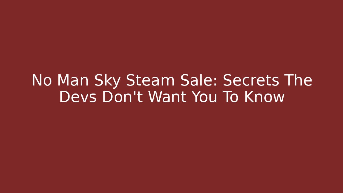 No Man Sky Steam Sale: Secrets The Devs Don't Want You To Know