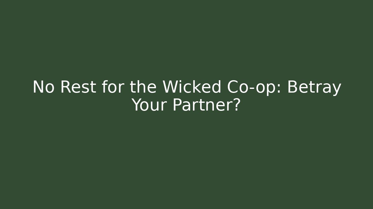 No Rest for the Wicked Co-op: Betray Your Partner?