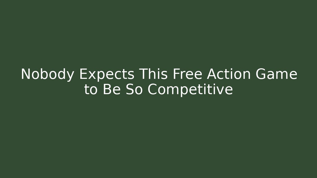 Nobody Expects This Free Action Game to Be So Competitive
