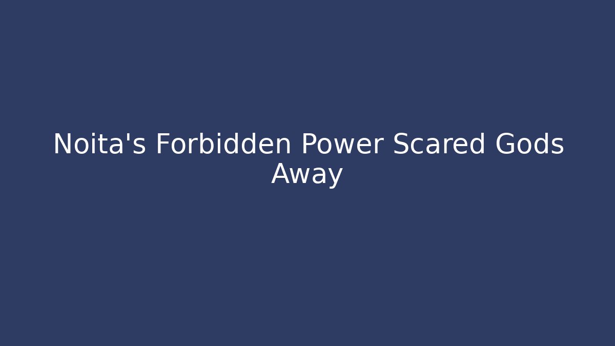 Noita's Forbidden Power Scared Gods Away
