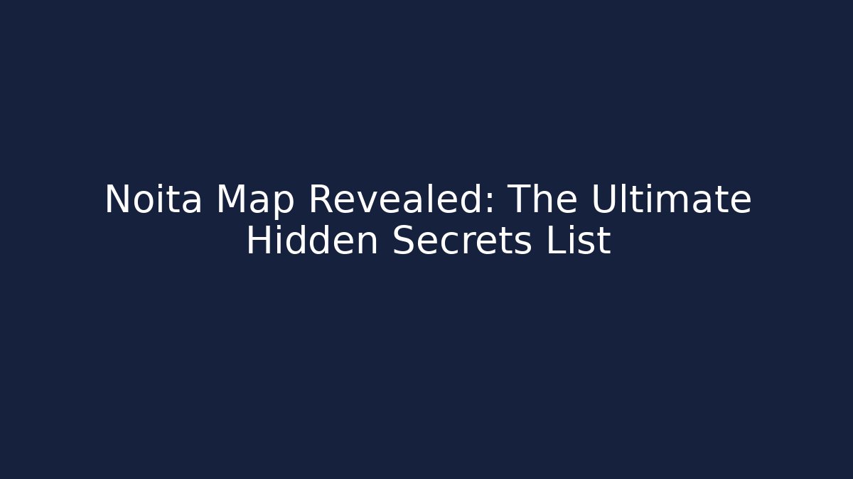 Noita Map Revealed: The Ultimate Hidden Secrets List - Vintage E-Juice
