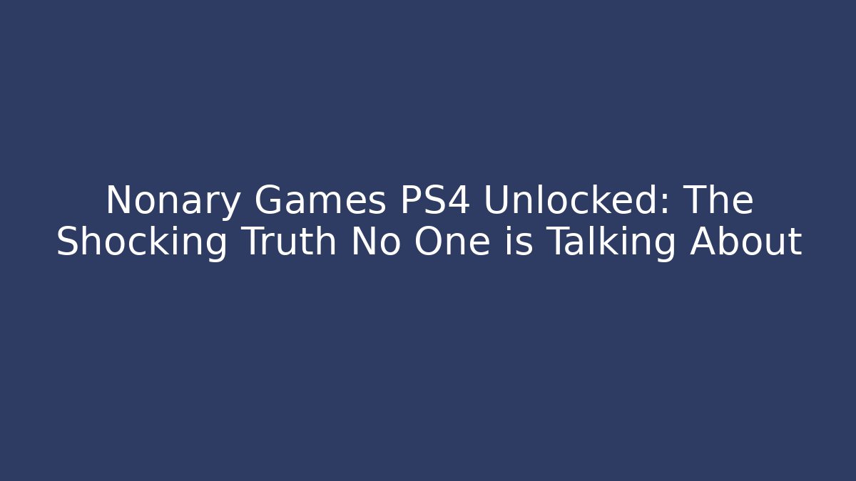 Nonary Games PS4 Unlocked: The Shocking Truth No One is Talking About