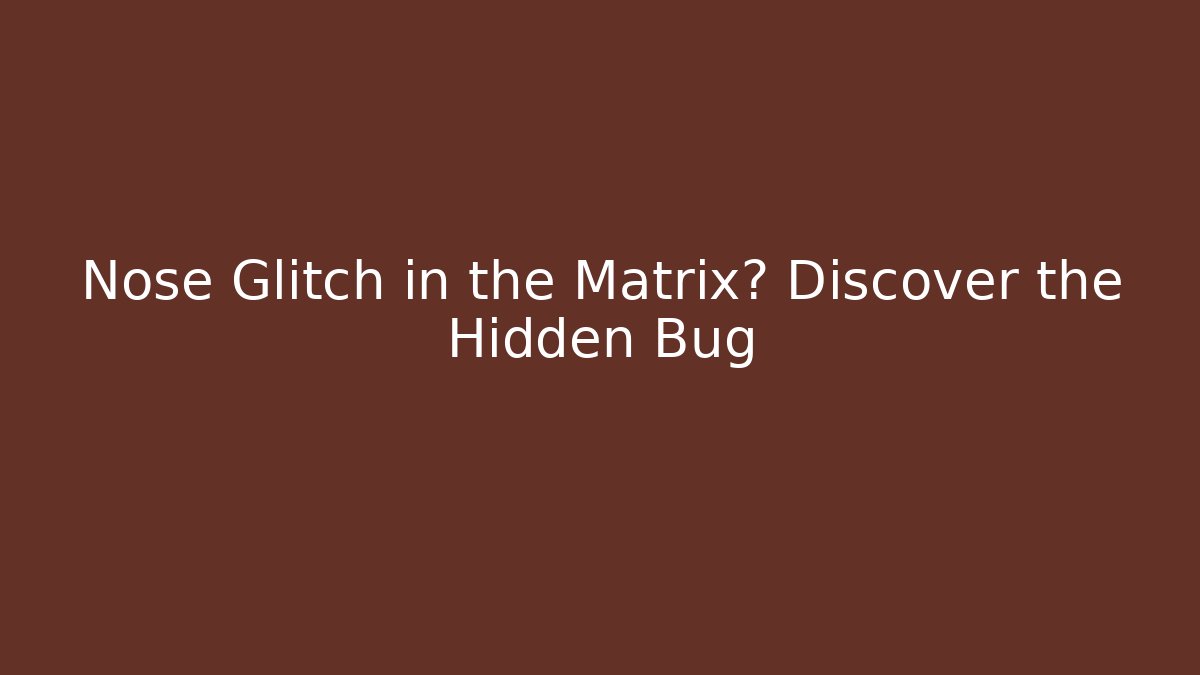 Nose Glitch in the Matrix? Discover the Hidden Bug - Vintage E-Juice