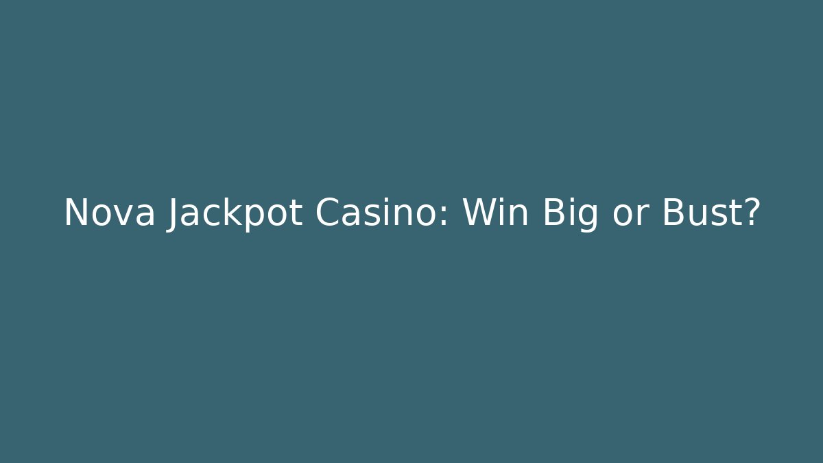 Nova Jackpot Casino: Win Big or Bust? - Vintage E-Juice