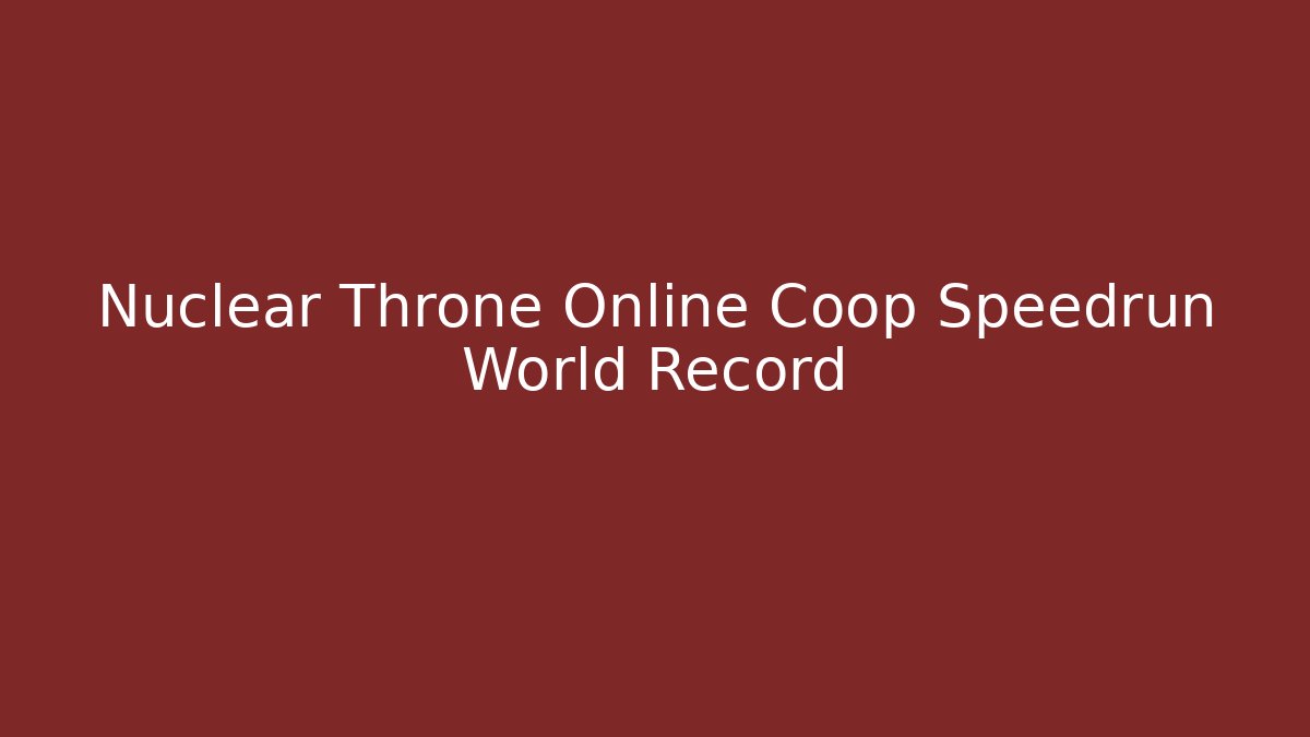 Nuclear Throne Online Coop Speedrun World Record