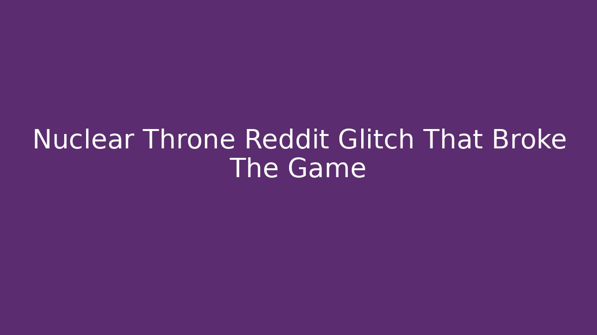 Nuclear Throne Reddit Glitch That Broke The Game