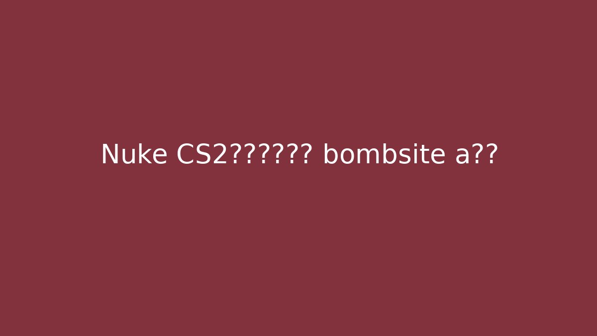 Nuke CS2经济局赢在哪 bombsite a掌控 - Vintage E-Juice