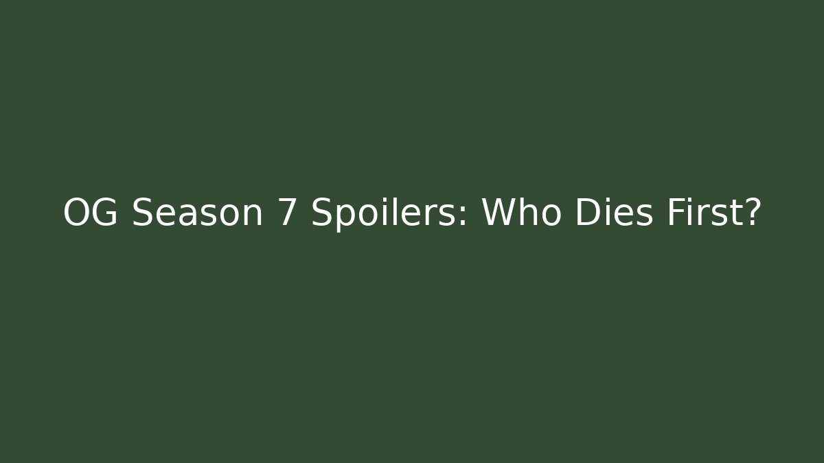 OG Season 7 Spoilers: Who Dies First?