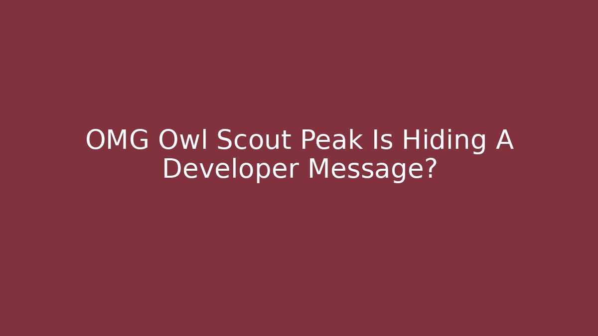 OMG Owl Scout Peak Is Hiding A Developer Message? - Vintage E-Juice