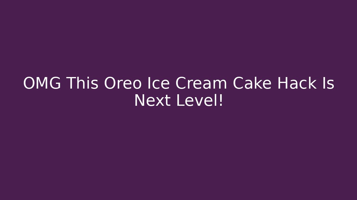 OMG This Oreo Ice Cream Cake Hack Is Next Level! - Vintage E-Juice