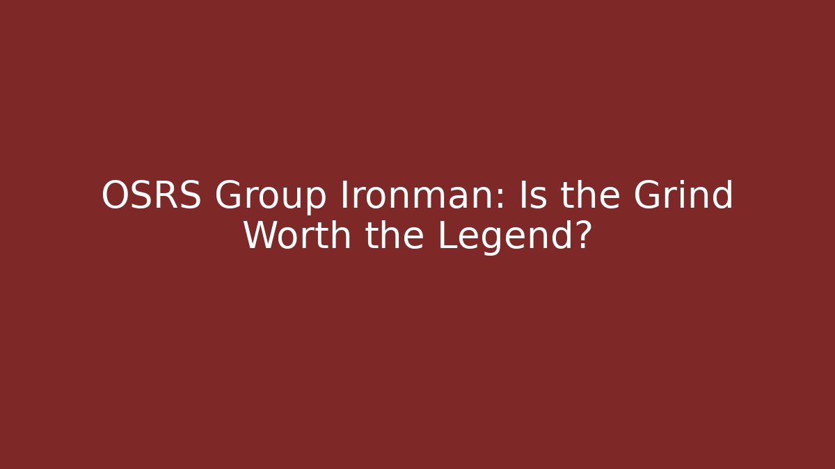 OSRS Group Ironman: Is the Grind Worth the Legend? - Vintage E-Juice
