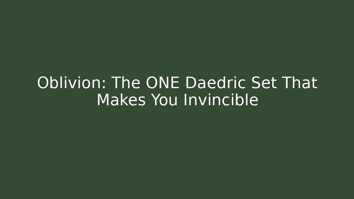 Oblivion: The ONE Daedric Set That Makes You Invincible