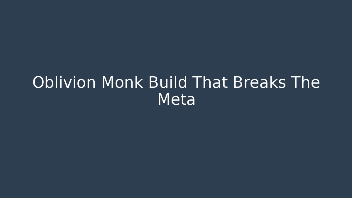 Oblivion Monk Build That Breaks The Meta - Vintage E-Juice