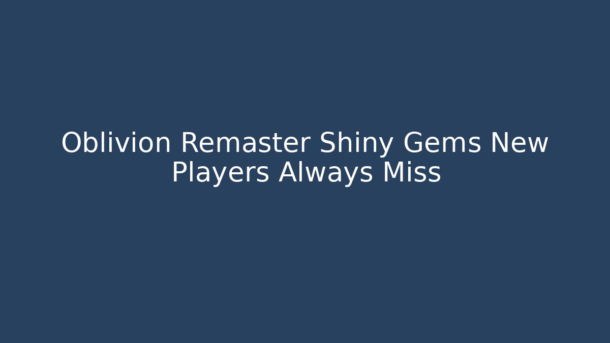 Oblivion Remaster Shiny Gems New Players Always Miss - Vintage E-Juice