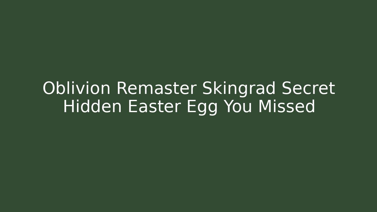 Oblivion Remaster Skingrad Secret Hidden Easter Egg You Missed - Vintage E-Juice