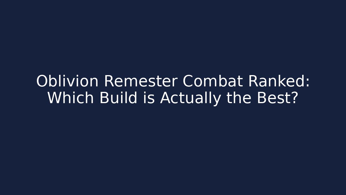 Oblivion Remester Combat Ranked: Which Build is Actually the Best? - Vintage E-Juice