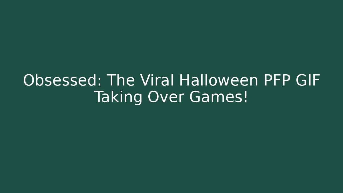 Obsessed: The Viral Halloween PFP GIF Taking Over Games!