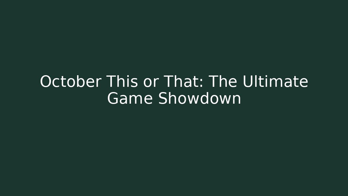 October This or That: The Ultimate Game Showdown