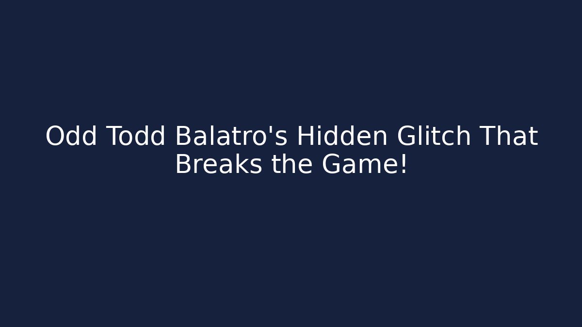 Odd Todd Balatro's Hidden Glitch That Breaks the Game!