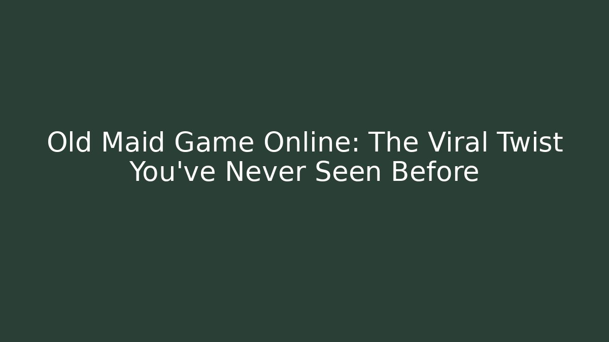 Old Maid Game Online: The Viral Twist You’ve Never Seen Before
