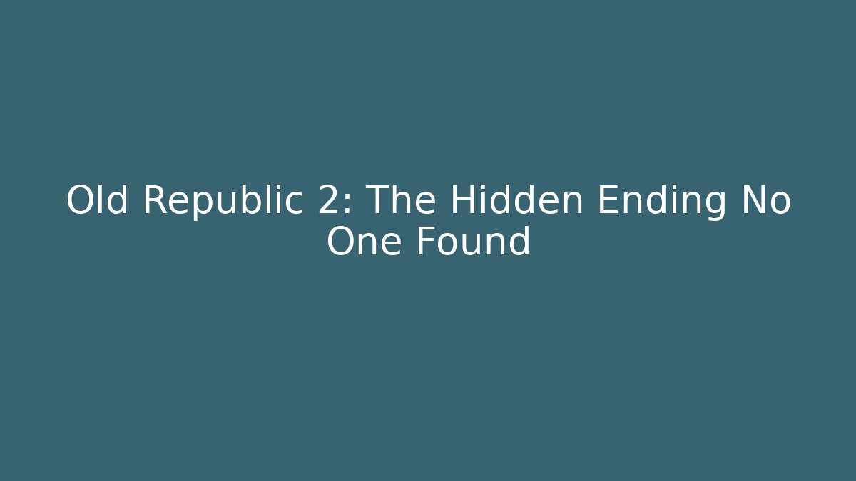 Old Republic 2: The Hidden Ending No One Found