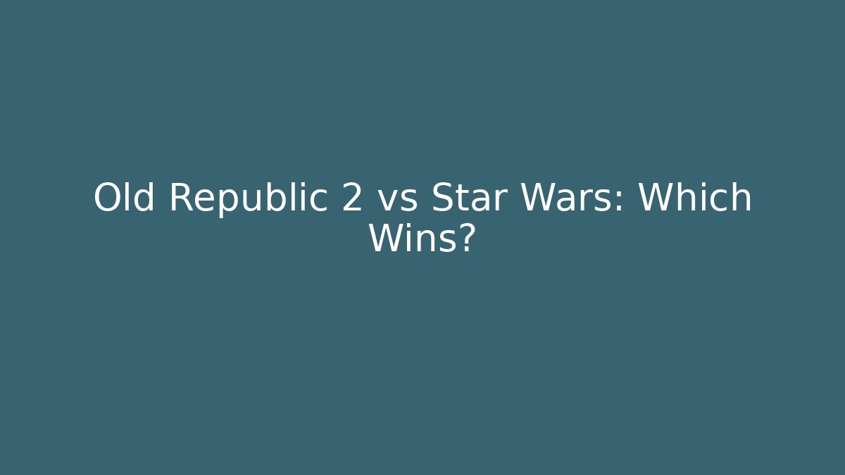 Old Republic 2 vs Star Wars: Which Wins? - Vintage E-Juice