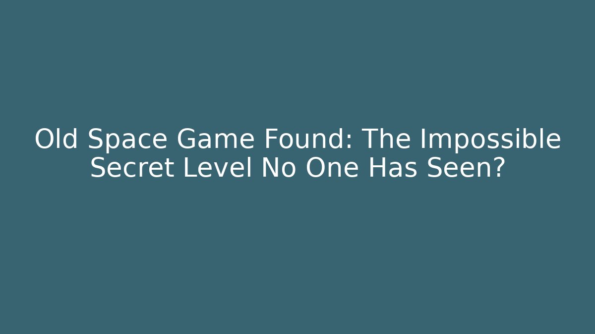 Old Space Game Found: The Impossible Secret Level No One Has Seen?