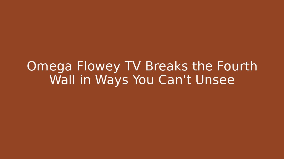 Omega Flowey TV Breaks the Fourth Wall in Ways You Can't Unsee