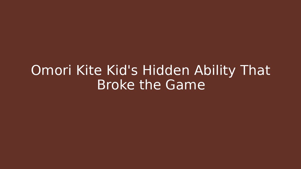 Omori Kite Kid’s Hidden Ability That Broke the Game