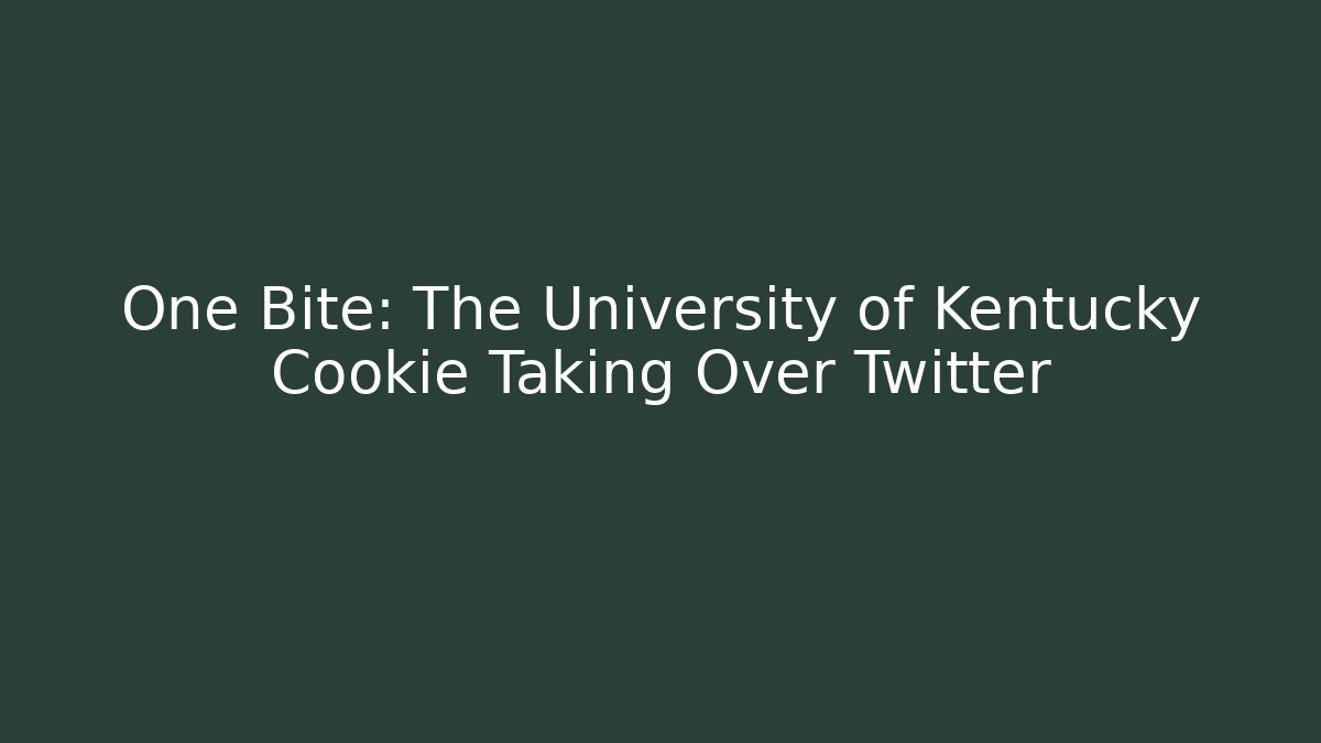 One Bite: The University of Kentucky Cookie Taking Over Twitter