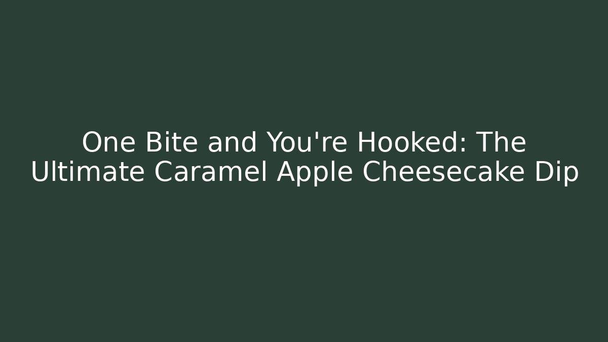 One Bite and You're Hooked: The Ultimate Caramel Apple Cheesecake Dip - Vintage E-Juice