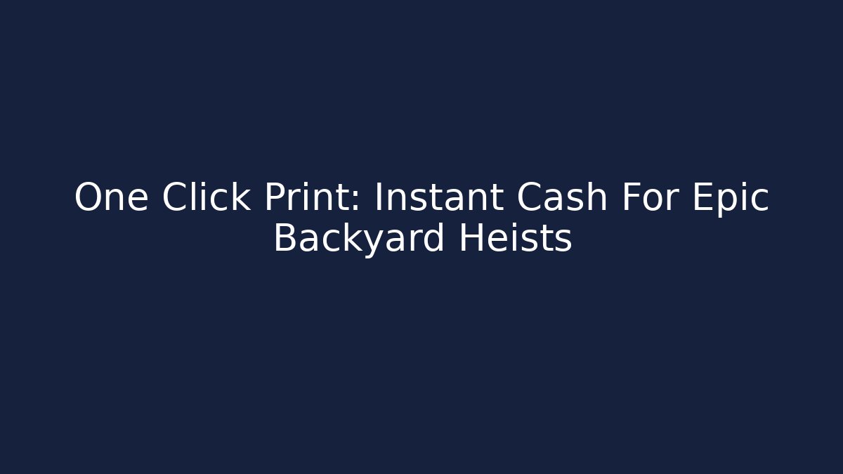 One Click Print: Instant Cash For Epic Backyard Heists - Vintage E-Juice
