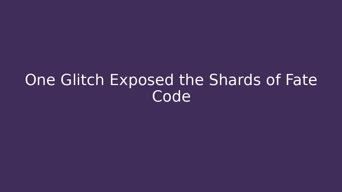 One Glitch Exposed the Shards of Fate Code - Vintage E-Juice
