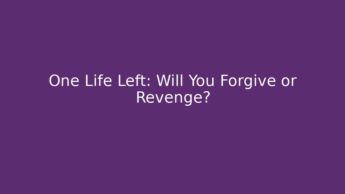 One Life Left: Will You Forgive or Revenge? - Vintage E-Juice