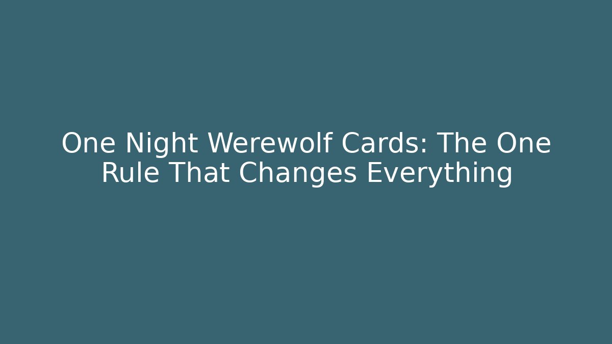 One Night Werewolf Cards: The One Rule That Changes Everything