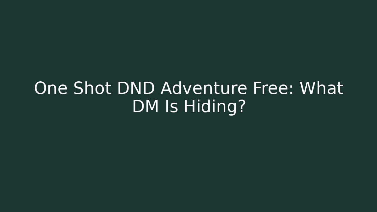 One Shot DND Adventure Free: What DM Is Hiding?