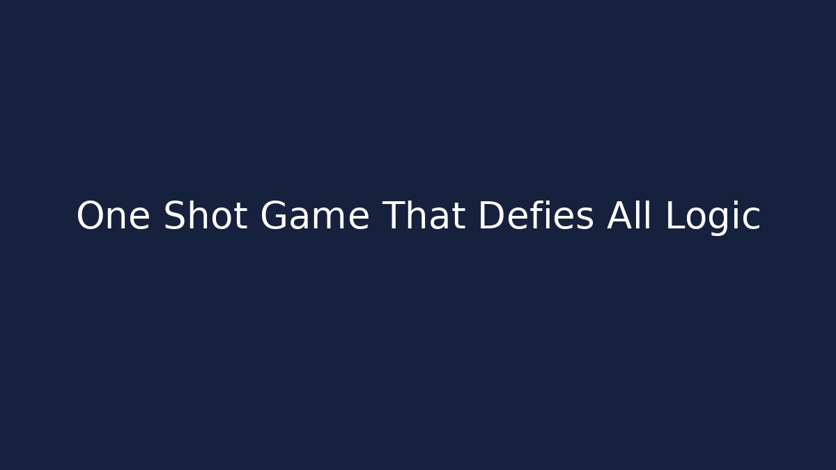 One Shot Game That Defies All Logic