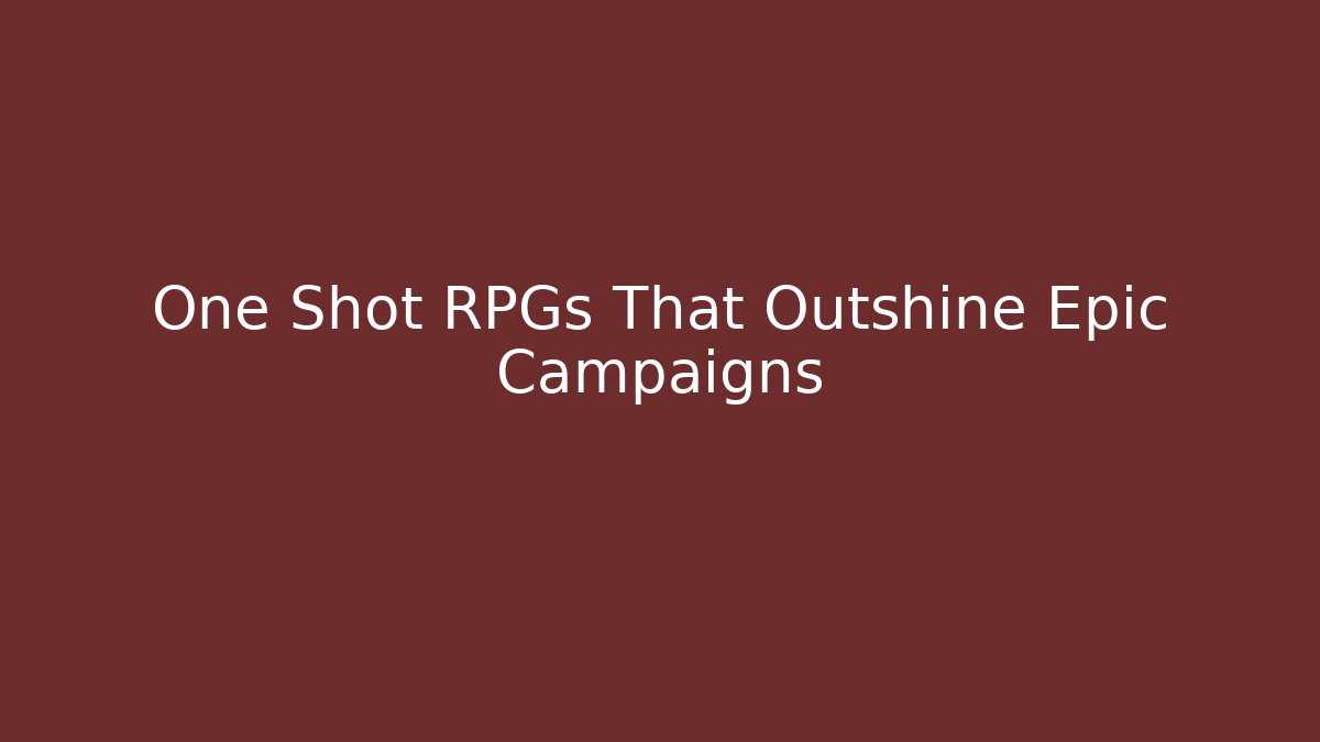 One Shot RPGs That Outshine Epic Campaigns