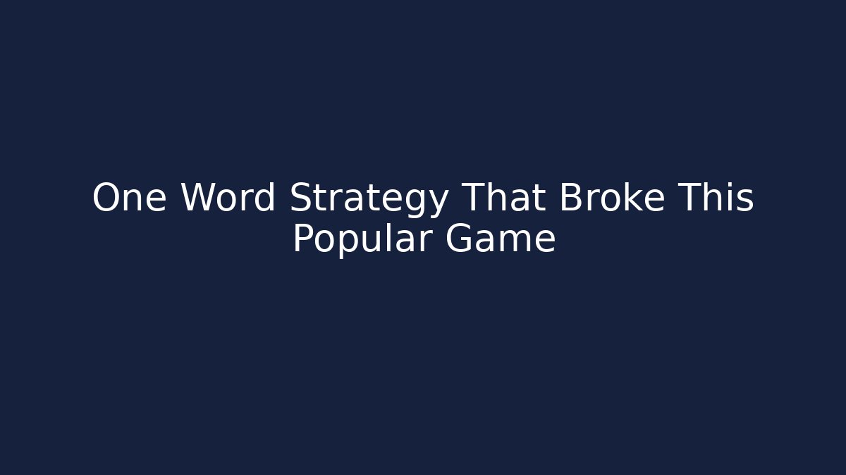 One Word Strategy That Broke This Popular Game