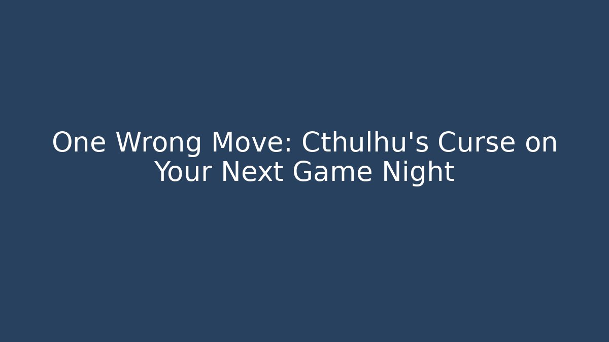 One Wrong Move: Cthulhu's Curse on Your Next Game Night - Vintage E-Juice