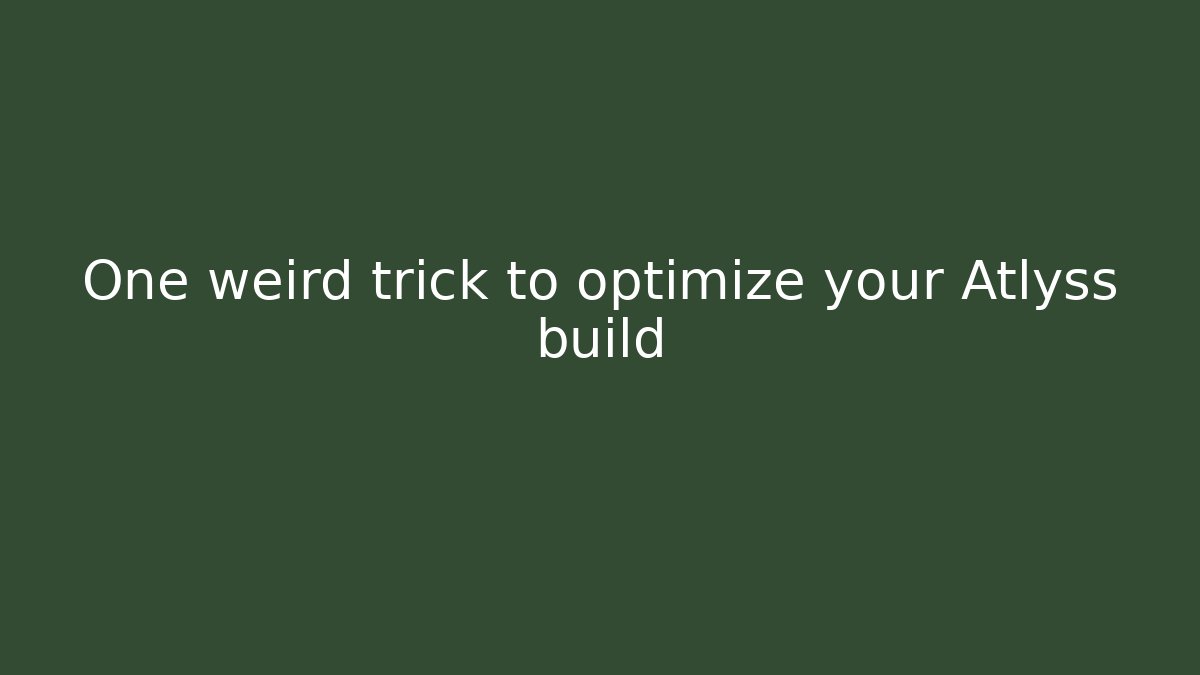 One weird trick to optimize your Atlyss build
