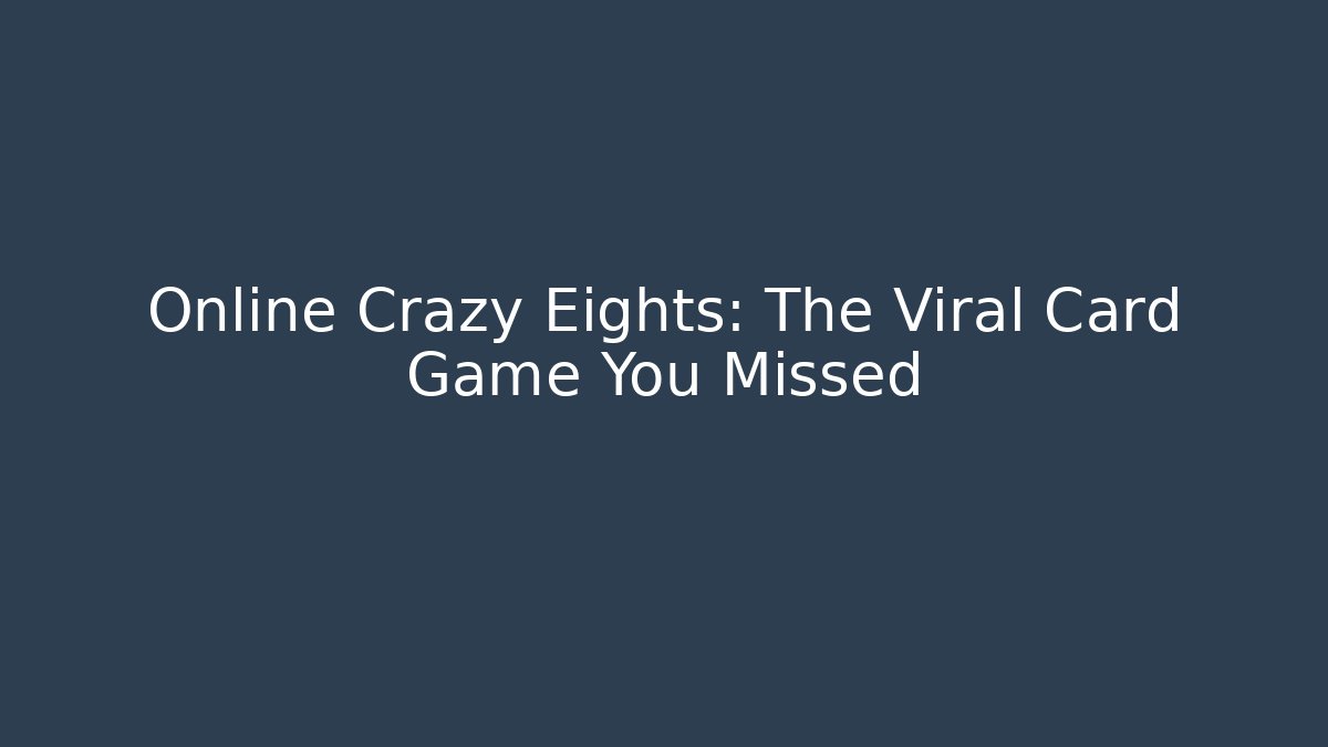 Online Crazy Eights: The Viral Card Game You Missed