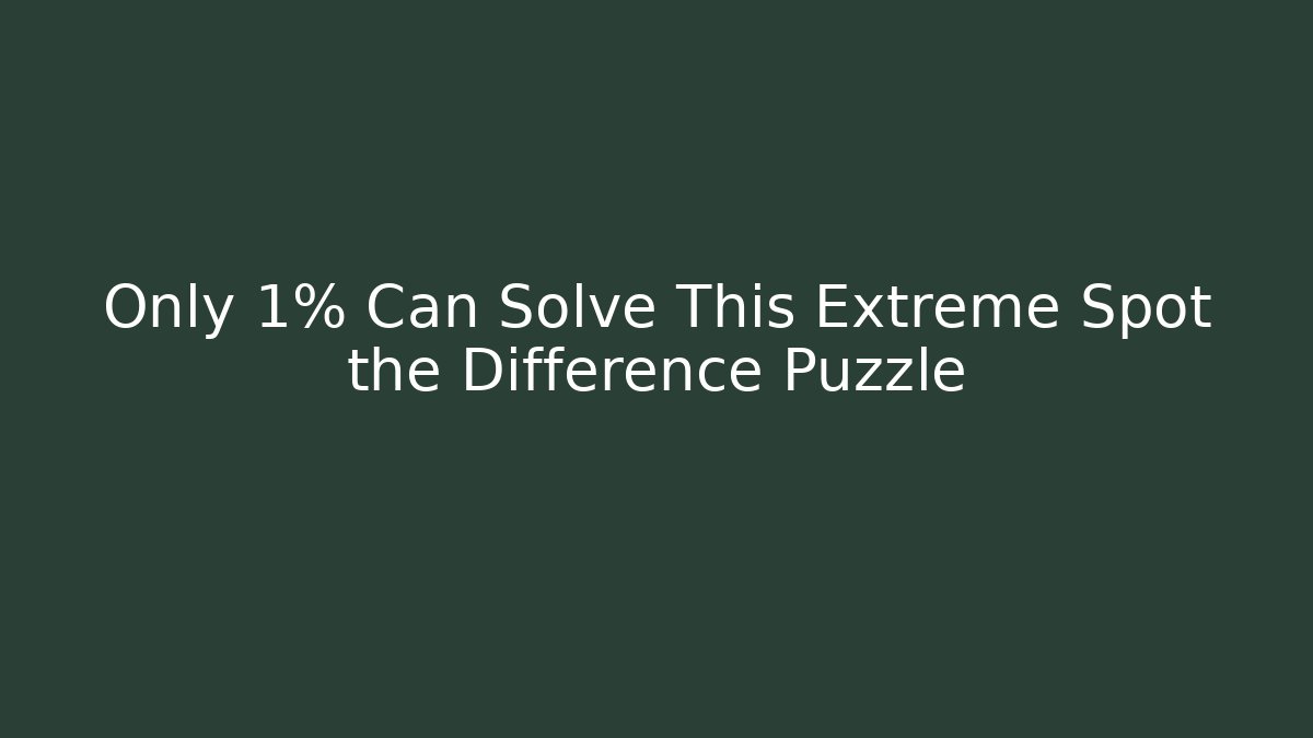 Only 1% Can Solve This Extreme Spot the Difference Puzzle - Vintage E-Juice